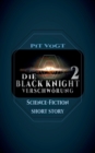 Die Black Knight - Verschwoerung 2 : Science Fiction (Short Story) - Book