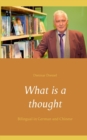 What is a thought : Bilingual in German and Chinese - Book