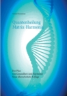 Quantenheilung Matrix-Harmonia : Der Plan von Gesundheit und Harmonie - Neue uberarbeitete Auflage - Book