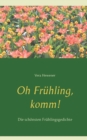 Oh Fruhling, komm! : Die schoensten Fruhlingsgedichte - Book