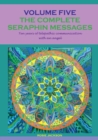 The complete seraphin messages : Volume 5:10 years of telepathic communication with an angel - Book
