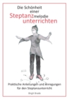 Die Schoenheit einer Steptanzmelodie unterrichten : Praktische Anleitungen und Anregungen fur den Steptanzunterricht - Book