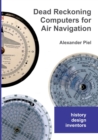 Dead Reckoning Computers for Air Navigation : History -- design -- inventors - Book
