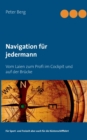 Navigation fur jedermann : Vom Laien zum Profi im Cockpit und auf der Brucke - Book