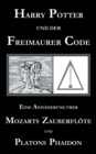 Harry Potter und der Freimaurer-Code. Eine Annaherung uber Mozarts Zauberfloete und Platons Phaidon - Book