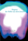 Magnus, der Helfer aus dem Jenseits : Fantasygeschichte fur Leser zwischen 8 und 88 Jahren - Book