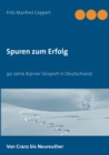 Spuren zum Erfolg : 90 Jahre Alpiner Skisport in Deutschland - Book