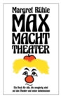 Max macht Theater : Ein Buch fur alle, die neugierig sind auf das Theater und seine Geheimnisse - Book