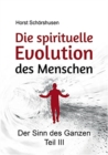 Die spirituelle Evolution des Menschen : Der Sinn des Ganzen III - Book