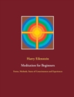 Meditation for Beginners : Forms, Methods, States of Consciousness and Experiences - Book