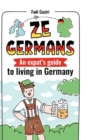 Ze Germans : An expat's guide to living in Germany - Book