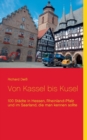 Von Kassel bis Kusel : 100 Stadte in Hessen, Rheinland-Pfalz und im Saarland, die man kennen sollte - Book
