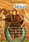Jesus : Wie die Jesusforschung immer wieder bei sich selbst landet und alle glauben, was sie wollen - Book
