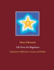 Life Force for Beginners : Experiments, Reflections, Contexts and Models - Book