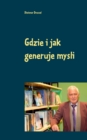 Gdzie i jak generuje mysli : Dwujezyczny w jezyku polskim i niemieckim - Book