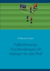 Fussballtraining : Torschussubungen fur Anfanger bis zum Profi - Book