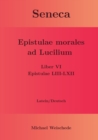 Seneca - Epistulae morales ad Lucilium - Liber VI Epistulae LIII-LXII : Latein/Deutsch - Book