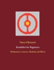 Kundalini for Beginners : Meditations, Contexts, Methods and Effects - Book