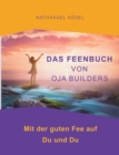 Das Feenbuch von OJA Builders : Mit der guten Fee auf Du und Du - Book