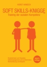 Soft Skills-Knigge 2100 : Training der sozialen Kompetenz, Persoenlichkeit und Charakter, Selbstmanagement und Lerntechniken, Wertschatzung und Respekt - Book
