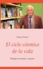 El ciclo cosmico de la vida : Bilingue en aleman y espanol - Book