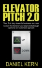 Elevator Pitch 2.0 : Your first step towards business success: Awak-en the interest of your target clients through a personal and customized approach. - Book