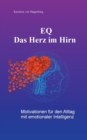 EQ - Das Herz im Hirn : Motivationen fur den Alltag mit emotionaler Intelligenz - Book