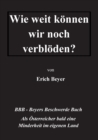 Wie weit koennen wir noch verbloeden? : BBB - Beyer's Beschwerde Buch - Book