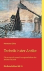 Technik in der Antike : Die erstaunlichsten Errungenschaften der antiken Technik - Book
