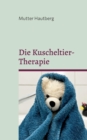 Die Kuscheltier-Therapie : Heilung durch Stofftierliebe - Book