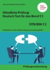 Mundliche Prufung Deutsch fur den Beruf DTB/BSK C1 : 10 Modelltests fur die mundliche Prufung mit Formulierungshilfen - Book