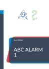 ABC Alarm 1 : Can Sophia and Johann help the ABC? English language - Book