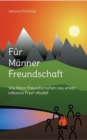 Fur Manner Freundschaft : Wie man Freundschaften neu erlebt inklusive Free3-Modell - Book