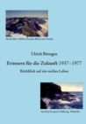Erinnern fur die Zukunft 1937 - 1977 : Ruckblick auf ein reiches Leben - Book