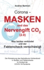 Corona - Masken und das Nervengift CO2 (2.0) : Was beides verbindet und der Faktencheck verschweigt - Book