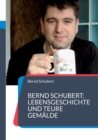 Bernd Schubert : Lebensgeschichte und teure Gemalde - Book