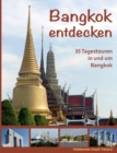 Bangkok entdecken : 35 Tagestouren in und um Bangkok - Book