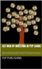 Get rich by investing in P2P loans : Wealth accumulation through investment P2P lending | Get a passive income and secure financial independence | optimal Use of Leverage for p2p payments - eBook