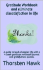Gratitude Workbook and eliminate dissatisfaction in life : Gratitude Workbook and eliminate dissatisfaction in life - eBook