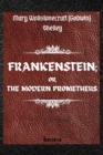 FRANKENSTEIN; OR, THE MODERN PROMETHEUS. by Mary Wollstonecraft (Godwin) Shelley : ( The 1818 Text - The Complete Uncensored Edition - by Mary Shelley ) - Book