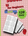 120 Easy Sudoku for Beginners Vol 1 : Vol 1 - Book