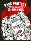 Dark Fantasy Coloring Book : 20 Coloring Pages Dark Fantasy Themed Coloring Book Ideal Gift for Men, Women, Teens For Stress Relief Large Print 8.5&#8243;x11&#8243; Softcover - Book