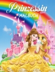 Prinzessin Malbuch : Grosses Prinzessin Aktivitatsbuch fur Madchen und Kinder, perfektes Prinzessinnenbuch fur kleine Madchen und Kleinkinder, die gerne mit Prinzessinnen spielen und Spass haben - Book