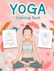 Yoga Coloring Book : An Awesome Yoga Coloring Book for Kids and Teens with Fun, Easy and Relaxing Designs - Book