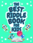 The Best Riddle Book for Kids : Kids Challenging Riddles Book for Kids, Boys and Girls Ages 9-12. Brain Teasers that Kids and Family will Enjoy! - Book