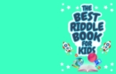 The Best Riddle Book for Kids : Kids Challenging Riddles Book for Kids, Boys and Girls Ages 9-12. Brain Teasers that Kids and Family will Enjoy! - eBook