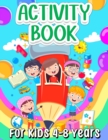 Activity Book For Kids 4-8 Years Old : Fun Learning Activity Book For Girls And Boys Ages 5-7 6-9. Cool Activities And Engaging Games Book for Children: Learning Words, Coloring, Drawing, Calculating, - Book