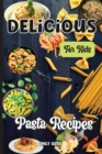 Delicious Dinner Recipes For Kids : Quick and Easy Dinner Recipes Your Kids Will Love - Book