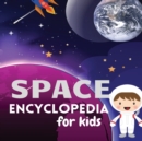 Space Encyclopedia for kids : Magic UniverseExplore and Learn about SpaceMy First Book of Space - Book