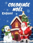 Coloriage Noel Enfant : Livres a colorier pour les enfants de 2 a 8ansLivre a colorier avec le Pere Noel, des bonhommes de neige, des arbres, des rennes et bien d'autres choses encore... - Book